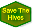 Save the honey bee hives.